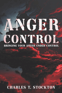 Anger Control: Bringing Your Anger Under Control