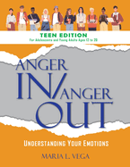 Anger in / Anger Out: Understanding Your Emotions TEEN EDITION