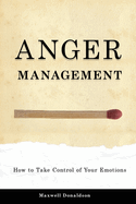 Anger Management: How to Take Control of Your Emotions