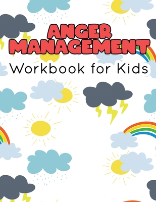 Anger Management Workbook for Kids: 55 Activities to Help Kids Stay ...