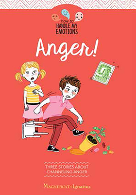 Anger!: Three Stories about Channeling Anger - Tertrais, Gaelle, and Moulire, Violaine, and de Noel, Sgolne