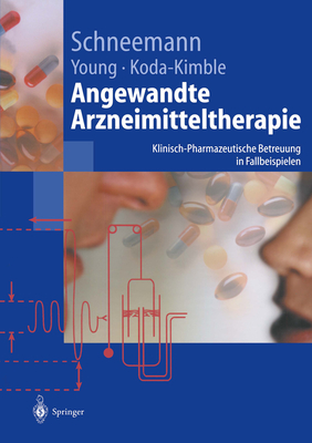 Angewandte Arzneimitteltherapie: Klinisch-Pharmazeutische Betreuung in Fallbeispielen - Schneemann, Hubert (Editor), and Young, Lloyd (Editor), and Koda-Kimble, Mary Anne, Pharmd (Editor)