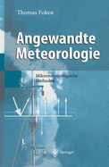 Angewandte Meteorologie: Mikrometeorologische Methoden - Foken, Thomas