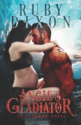 Angie's Gladiator: A SciFi Alien Romance - Dixon, Ruby