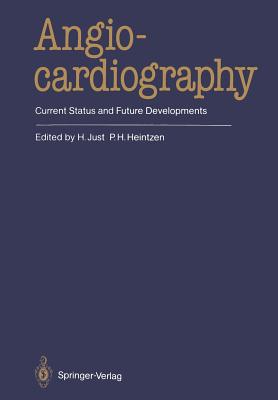 Angiocardiography: Current Status and Future Developments - Just, H (Editor), and Heintzen, P H (Editor)