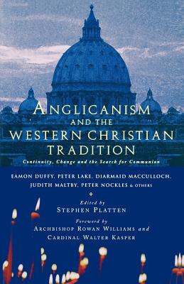 Anglicanism and the Western Catholic Tradition - Platten, Stephen (Editor), and Duffy, Eamon, and MacCulloch, Diarmaid