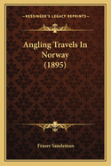 Angling Travels In Norway (1895)