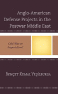 Anglo-American Defense Projects in the Postwar Middle East: Cold War or Imperialism?