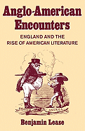 Anglo-American Encounters: England and the Rise of American Literature