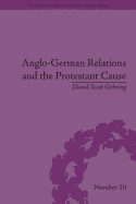 Anglo-German Relations and the Protestant Cause: Elizabethan Foreign Policy and Pan-Protestantism