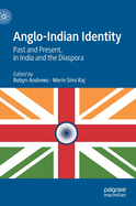 Anglo-Indian Identity: Past and Present, in India and the Diaspora