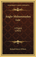 Anglo-Muhammadan Law: A Digest (1903)