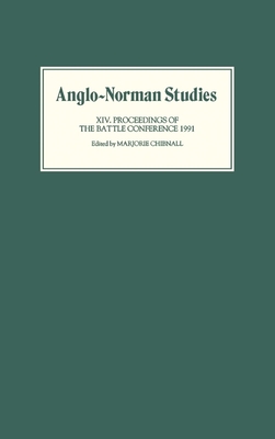 Anglo-Norman Studies XIV: Proceedings of the Battle Conference 1991 - Chibnall, Marjorie (Editor)