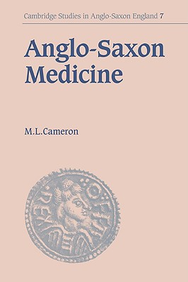 Anglo-Saxon Medicine - Cameron, Malcolm Laurence