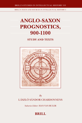 Anglo-Saxon Prognostics, 900-1100: Study and Texts - Chardonnens, Sndor