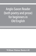 Anglo-Saxon reader (both poetry and prose) for beginners in Old English