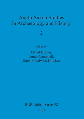 Anglo-Saxon Studies in Archaeology and History 2 - Brown, David (Editor), and Campbell, James (Editor), and Hawkes, Sonia Chadwick (Editor)