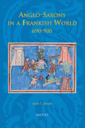 Anglo-Saxons in a Frankish World, 690-900