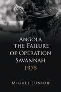 Angola the Failure of Operation Savannah 1975