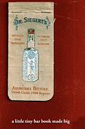 Angostura Bitters Drink Guide 1908 Reprint: A Little Tiny Bar Book Made Big