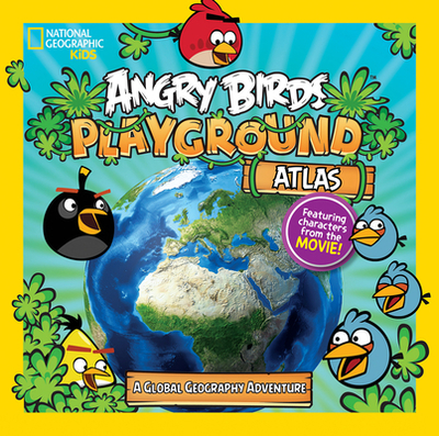 Angry Birds Playground: Atlas: A Global Geography Adventure - Carney, Elizabeth, and National Geographic Kids