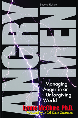 Angry Men: Managing Anger in an Unforgiving World - McClure, Lynne, and Grossman, Lt Col Dave (Foreword by), and Krannich, Ronald L (Foreword by)