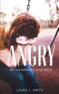 Angry: She Was Screaming to Be Heard