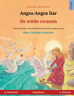 Angsa-Angsa liar - De wilde zwanen (b. Indonesia - b. Belanda): Buku anak-anak hasil adaptasi dari dongeng karya Hans Christian Andersen dalam dua bahasa