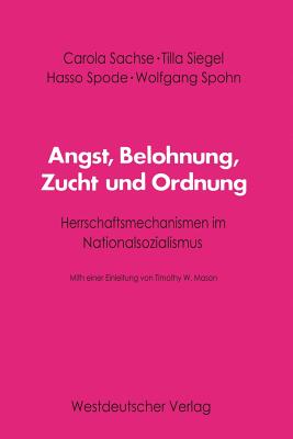 Angst, Belohnung, Zucht Und Ordnung: Herrschaftsmechanismen Im Nationalsozialismus - Sachse, Carola (Editor)