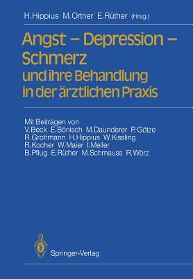 Angst -- Depression -- Schmerz Und Ihre Behandlung in Der Arztlichen Praxis - Hippius, Hanns (Editor), and Beck, V (Contributions by), and Ortner, M (Editor)