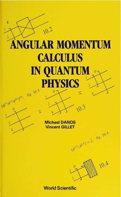 Angular Momentum Calculus in Quantum Physics - Gillet, Vincent, and Danos, Michael