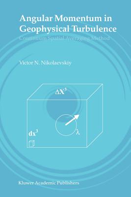 Angular Momentum in Geophysical Turbulence: Continuum Spatial Averaging Method - Nikolaevskiy, Victor N.