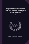 Angus or Forfarshire, the Land and People, Descriptive and Historical: 4