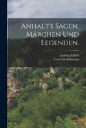 Anhalt's Sagen, Mrchen und Legenden.