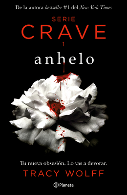 Anhelo. Serie Crave-1 (Spanish Edition) / Crave (the Crave Series. Book 1) - Wolff, Tracy