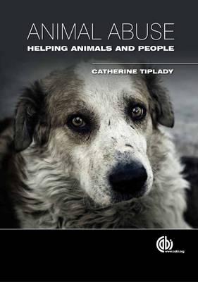 Animal Abuse: Helping Animals and People - Tiplady, Catherine