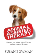 Animal Assisted Therapy: Discover How Animal Assisted Therapy Can Improve Your Life Today