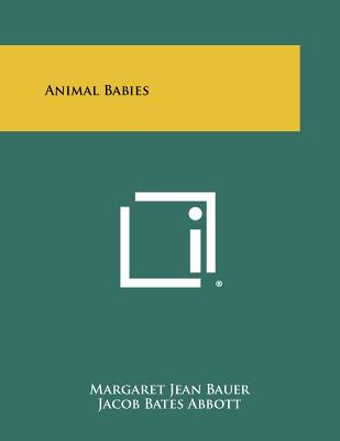 Animal Babies - Bauer, Margaret Jean, and Schmidt, Karl Patterson (Foreword by)