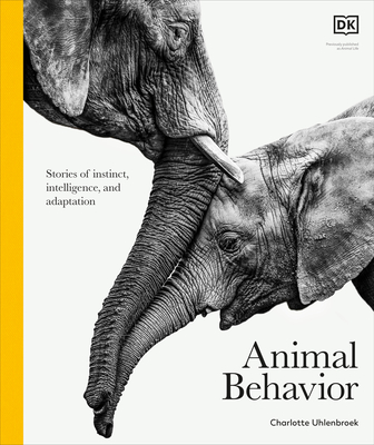 Animal Behavior: Stories of Instinct, Intelligence, and Adaptation - DK