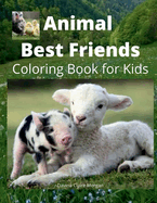 Animal Best Friends Coloring Book for Kids vol.2: A Cute Farm Animal Coloring Book for Kids Ages 3-8 Super Coloring Pages of Animals on the Farm Animal Best Friends Activity and Coloring Book for Boys, Girls and Kids Amazing Gift for Kids