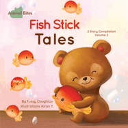 Animal Bites 2 Story Compilation Vol 2 - Fish Stick Tales & Stinky Eggs: 2 Story Compilation Vol 2 - Fish Stick Tales & Stinky Eggs