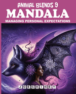 Animal Blends 9: Mandala - Expectations Unfolded: Coloring Your Way to Realistic Goals and Peace