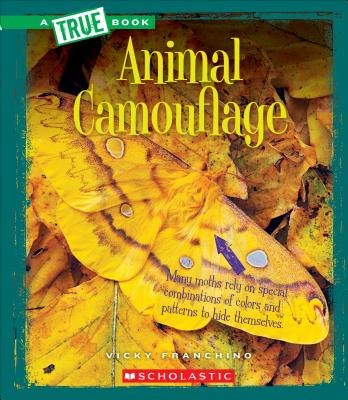 Animal Camouflage (a True Book: Amazing Animals) (Library Edition) - Franchino, Vicky