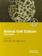 Animal Cell Culture: A Practical Approach