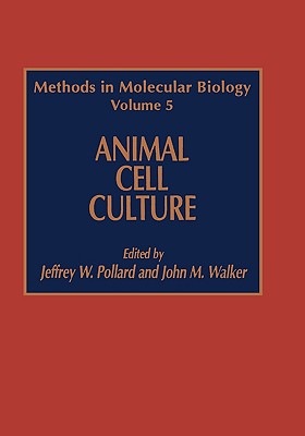 Animal Cell Culture - Pollard, Jeffrey W (Editor), and Walker, John M, Professor (Editor)