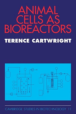 Animal Cells as Bioreactors - Cartwright, Terence