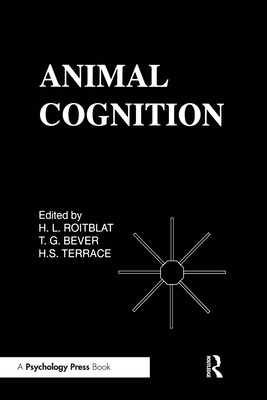 Animal Cognition - Roitblat, H L (Editor), and Terrace, H S (Editor), and Bever, T G (Editor)