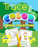 Animal Collectives Coloring Book: Trace & Color 50 Pages Ages 3+