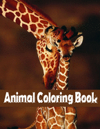 Animal Coloring Book: Coloring Books For Kids Awesome Animals-Elephants, Owls, Horses, Dogs, Cats, and Many More!
