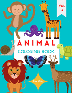 Animal Coloring Book: For Kids ages 4-8 Animal Coloring Book for Toddlers Cute Coloring Book for Children Easy Level for Fun and Educational Purpose Preschool and Kindergarten